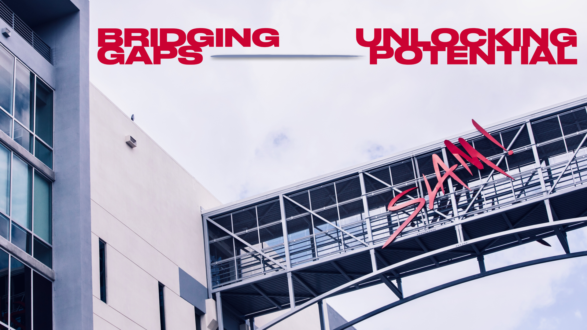 Bridging Gaps — Unlocking Potential. The SLAM Miami bridge.